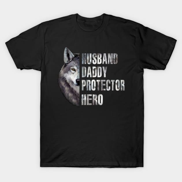 Wolf Husband Daddy Protector Hero T-Shirt by Phylis Lynn Spencer